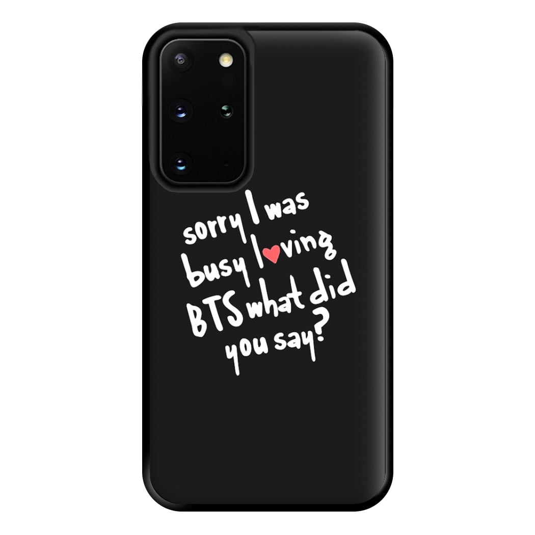 Sorry I Was Busy Loving K-Pop Band Phone Case for Galaxy S20 Plus