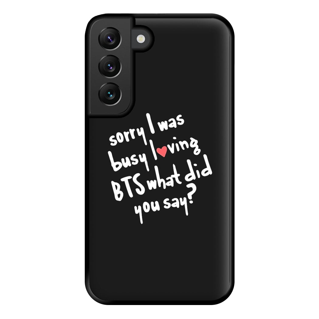 Sorry I Was Busy Loving K-Pop Band Phone Case for Galaxy S22 Plus