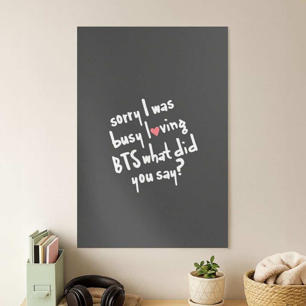 Sorry I Was Busy Loving K-Pop Band Poster