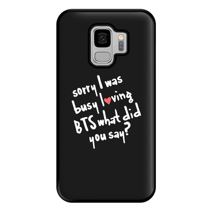 Sorry I Was Busy Loving K-Pop Band Phone Case for Galaxy S9 Plus