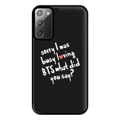 Sorry I Was Busy Loving K-Pop Band Phone Case for Galaxy Note 20 Ultra