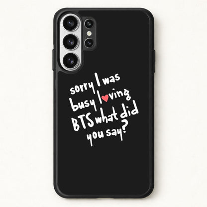 Sorry I Was Busy Loving K-Pop Band Phone Case for Galaxy S26 Ultra