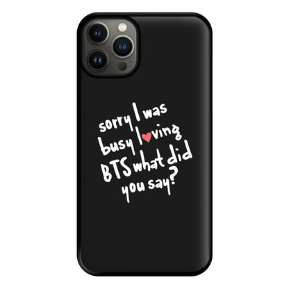 Sorry I Was Busy Loving K-Pop Band Phone Case for iPhone 13