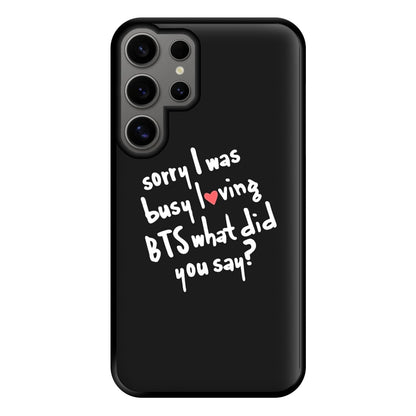 Sorry I Was Busy Loving K-Pop Band Phone Case for Galaxy S24 Ultra