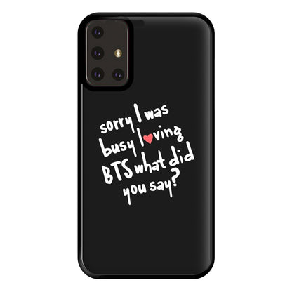 Sorry I Was Busy Loving K-Pop Band Phone Case for Galaxy A71