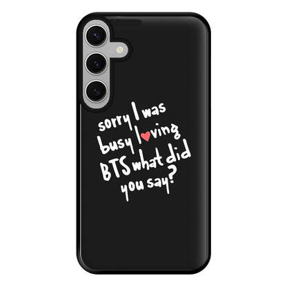 Sorry I Was Busy Loving K-Pop Band Phone Case for Galaxy S24FE