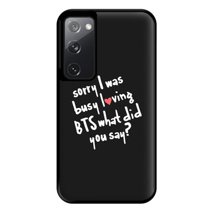 Sorry I Was Busy Loving K-Pop Band Phone Case for Galaxy S20FE