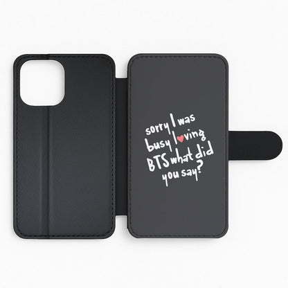 Sorry I Was Busy Loving K-Pop Band Flip Wallet Phone Case