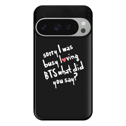 Sorry I Was Busy Loving K-Pop Band Phone Case for Google Pixel 9 Pro XL