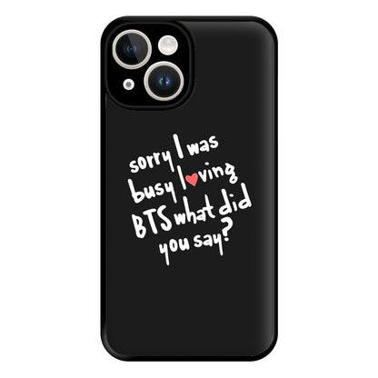 Sorry I Was Busy Loving K-Pop Band Phone Case for iPhone 14