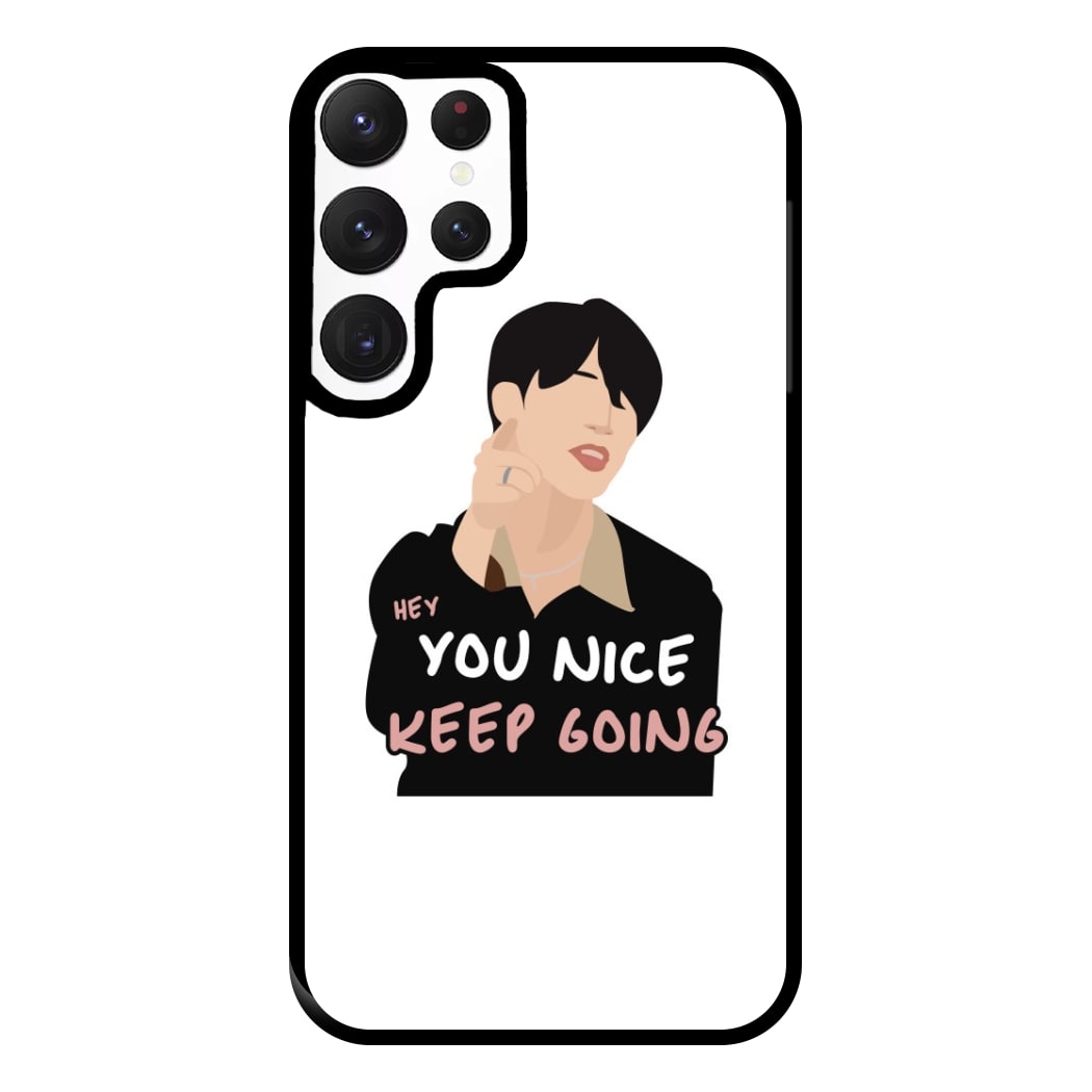 You Nice Keep Going - K Pop Phone Case for Galaxy S22 Ultra