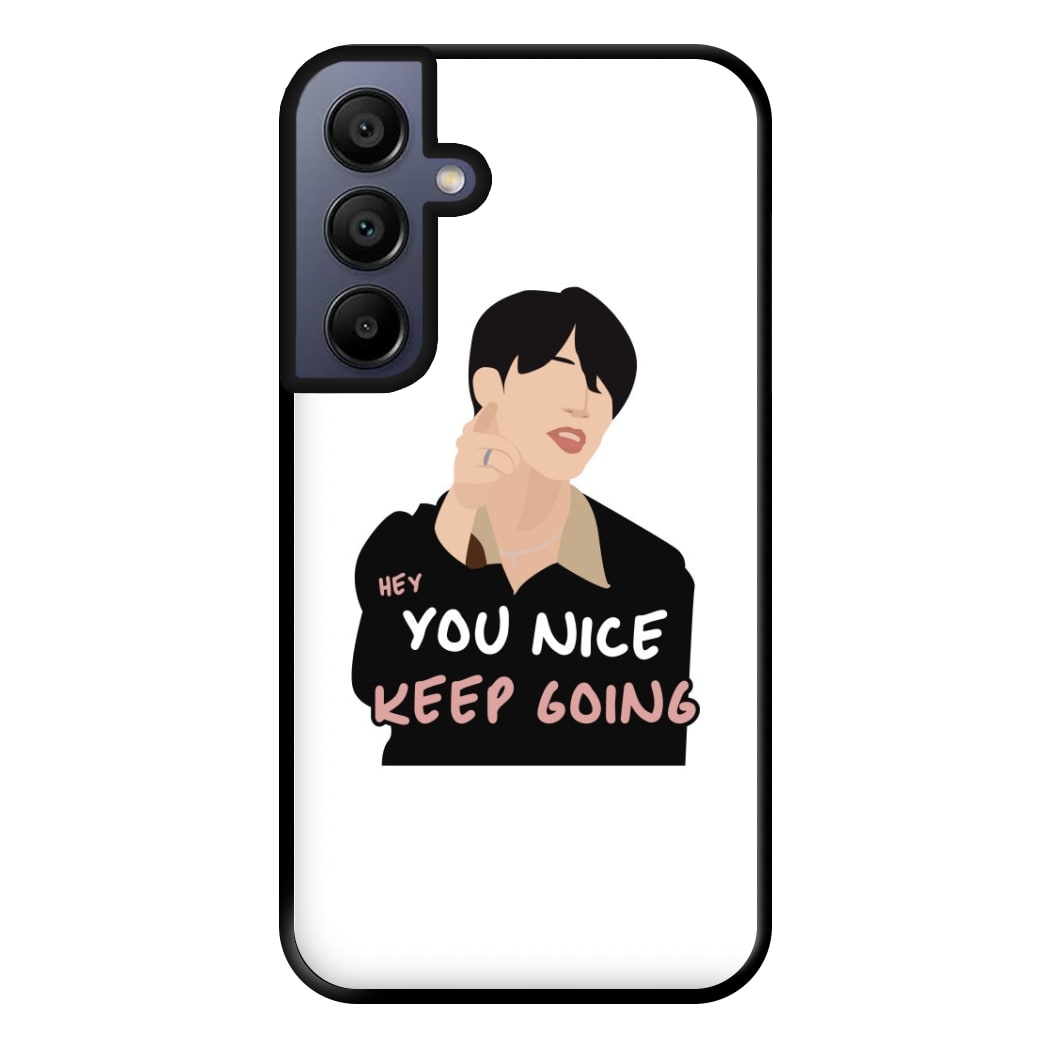 You Nice Keep Going - K Pop Phone Case for Galaxy A15