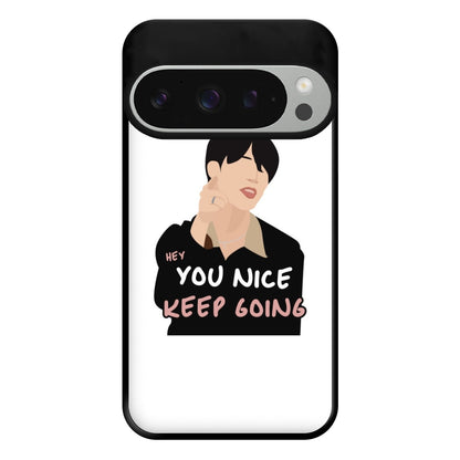 You Nice Keep Going - K Pop Phone Case for Google Pixel 9 Pro XL