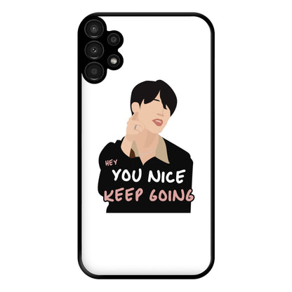 You Nice Keep Going - K Pop Phone Case for Galaxy A13