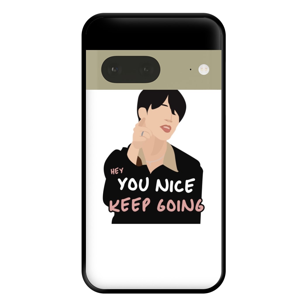 You Nice Keep Going - K Pop Phone Case for Google Pixel 7a