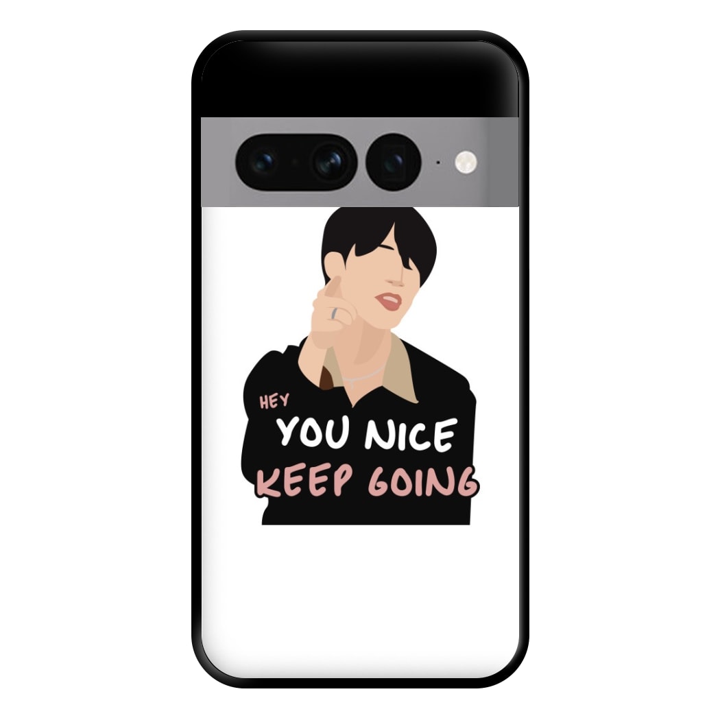 You Nice Keep Going - K Pop Phone Case for Google Pixel 7 Pro