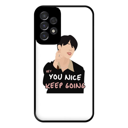 You Nice Keep Going - K Pop Phone Case for Galaxy A53