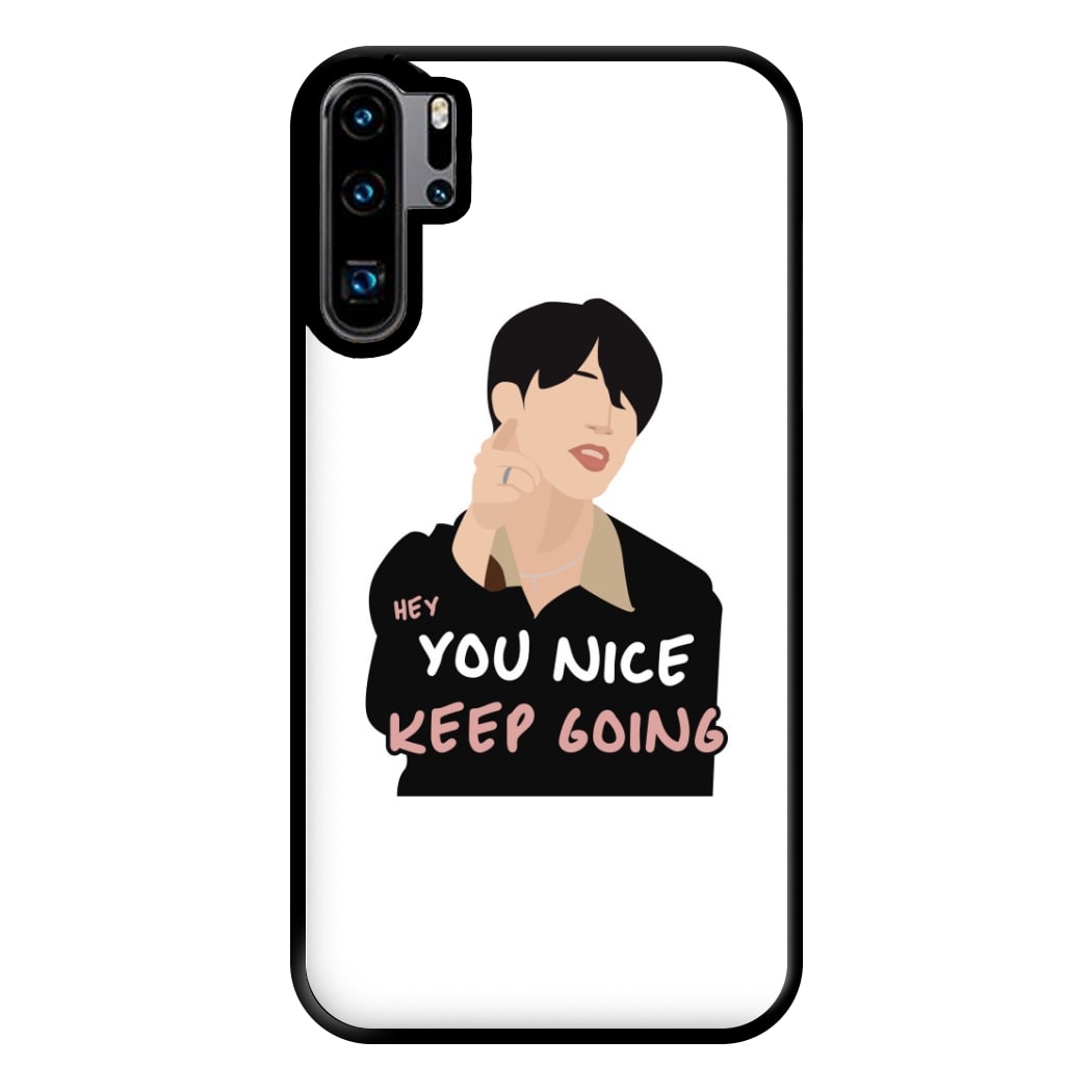 You Nice Keep Going - K Pop Phone Case for Huawei P30 Pro