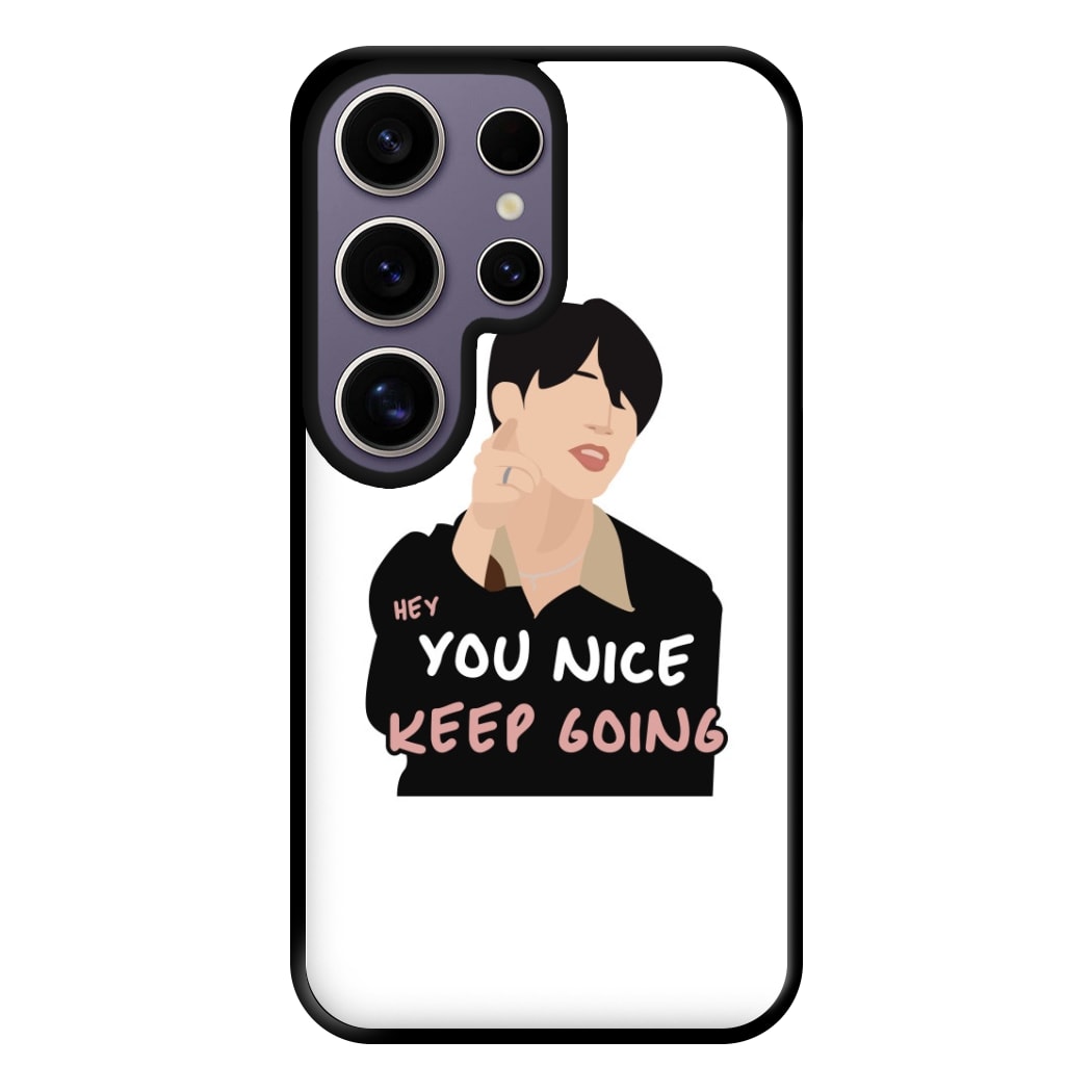 You Nice Keep Going - K Pop Phone Case for Galaxy S25 Ultra