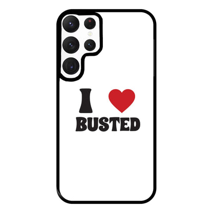 I Love Busted - Busted Phone Case for Galaxy S22 Ultra