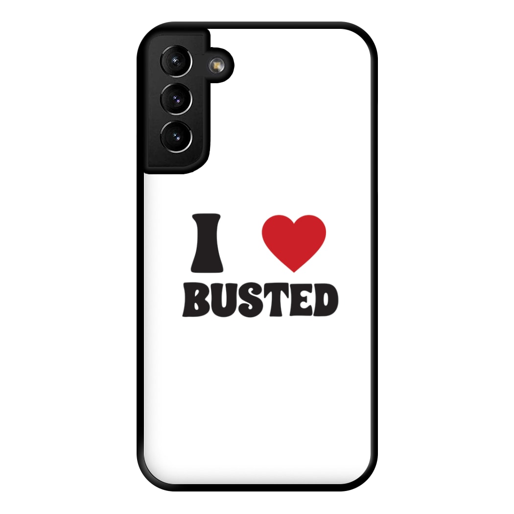 I Love Busted - Busted Phone Case for Galaxy S21 Plus