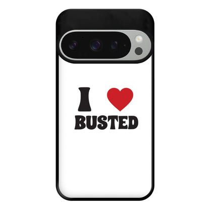 I Love Busted - Busted Phone Case for Google Pixel 9 Pro XL