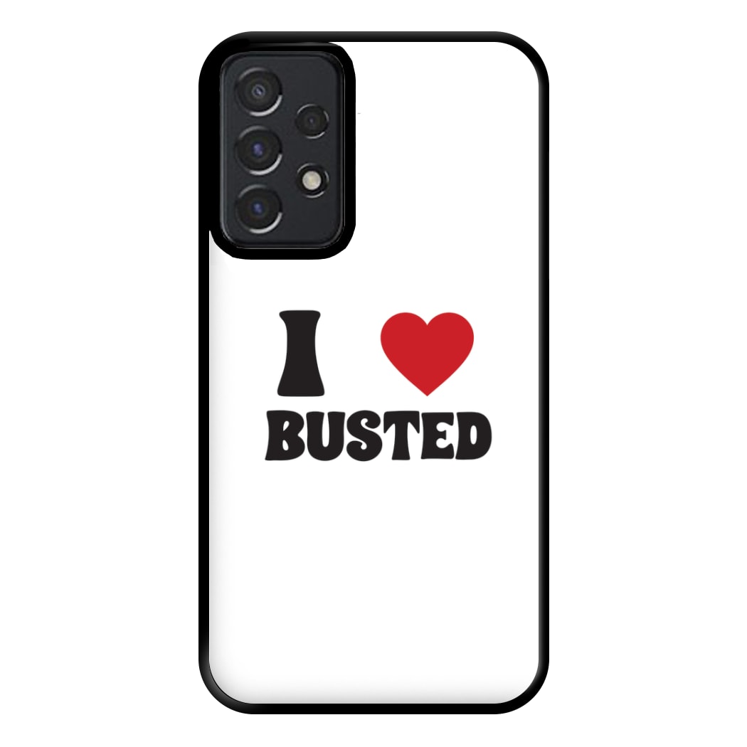 I Love Busted - Busted Phone Case for Galaxy A52 / A52s