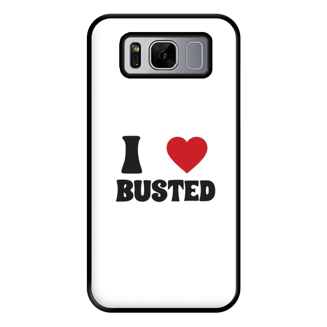 I Love Busted - Busted Phone Case for Galaxy S8 Plus