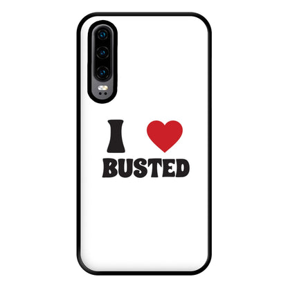 I Love Busted - Busted Phone Case for Huawei P30