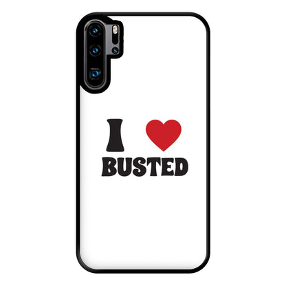 I Love Busted - Busted Phone Case for Huawei P30 Pro