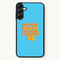I Asked You To Dance At The Disco But You Said No - Bust Band Phone Case for Galaxy A57