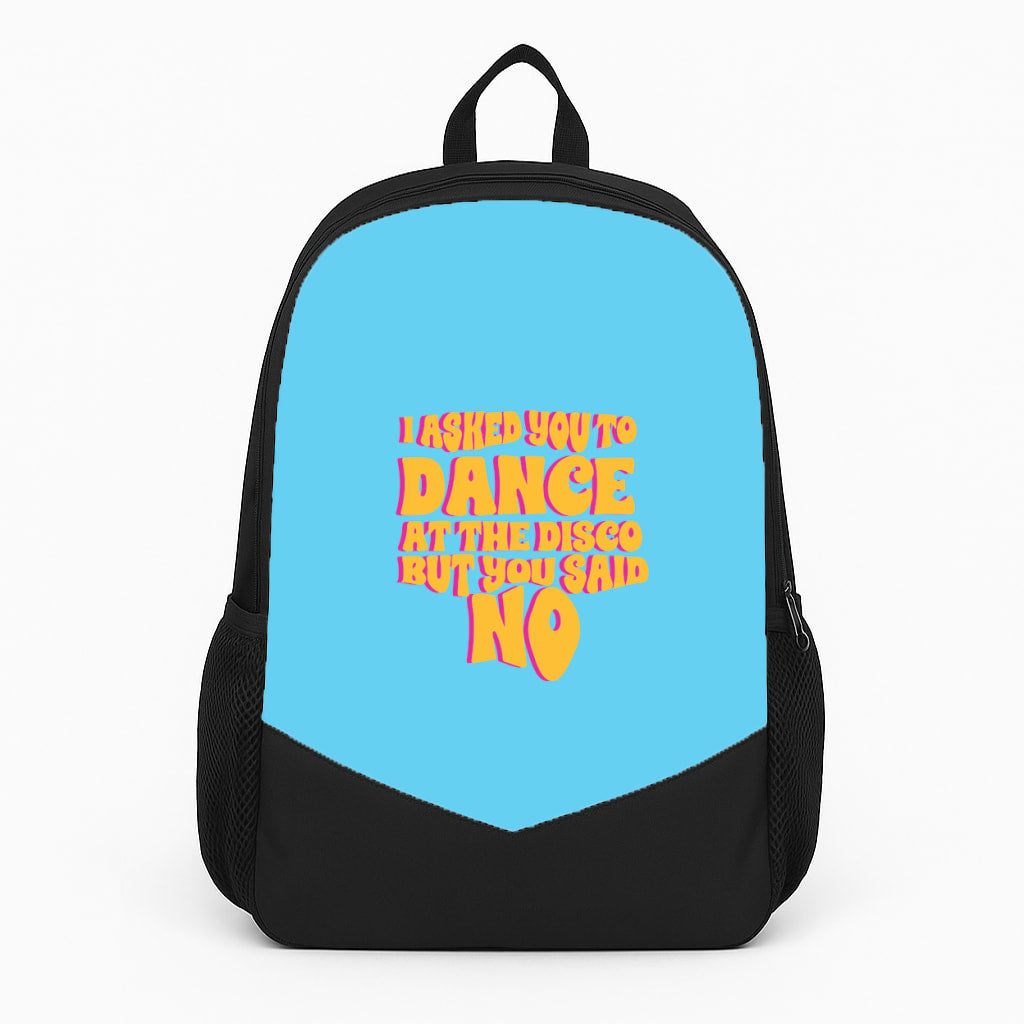 I Asked You To Dance At The Disco But You Said No - Bust Band Backpack