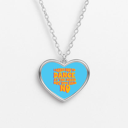 I Asked You To Dance At The Disco But You Said No - Bust Band Heart Necklace