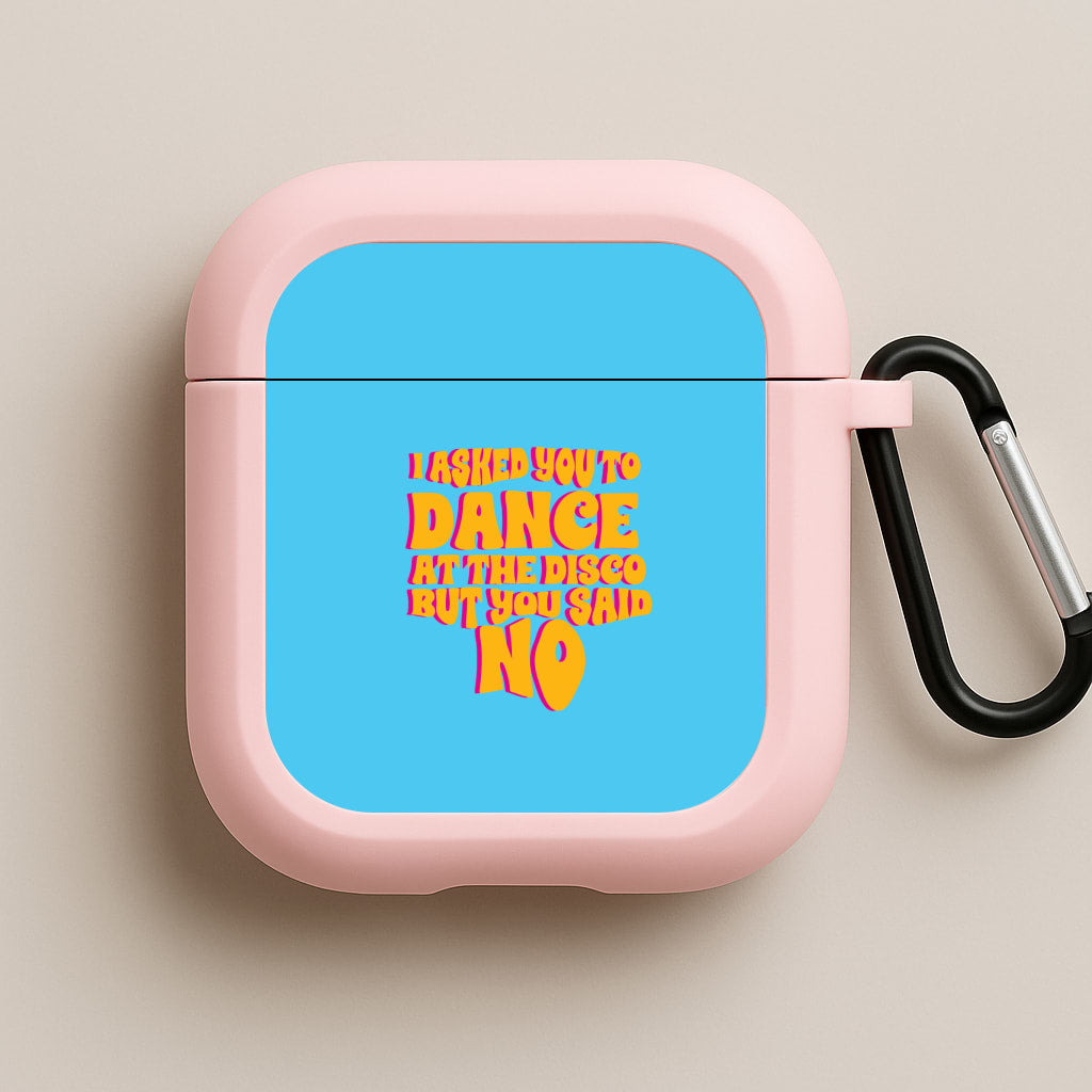 I Asked You To Dance At The Disco But You Said No - Bust Band Pink AirPods Case