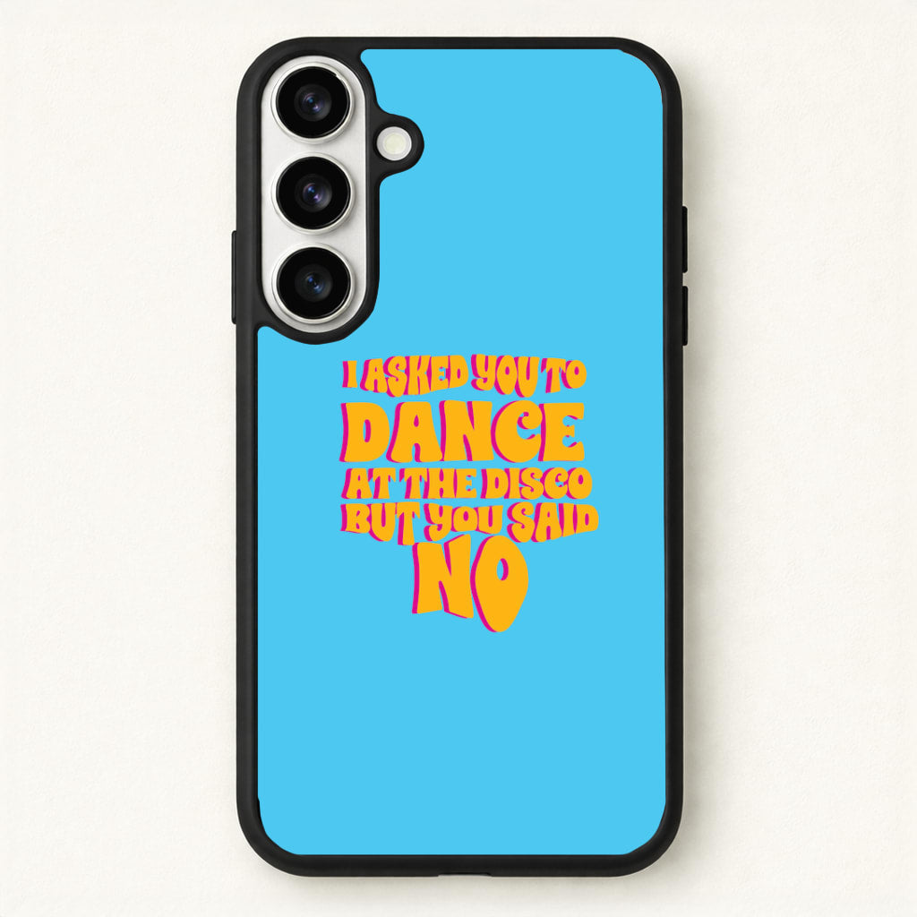 I Asked You To Dance At The Disco But You Said No - Bust Band Phone Case for Galaxy S26