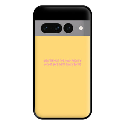 Girlfriends I've Had Plenty None Like Miss Mackenzie - Bust Band Phone Case for Google Pixel 7 Pro