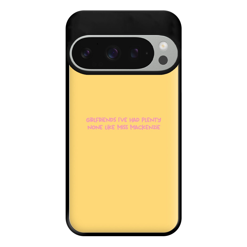 Girlfriends I've Had Plenty None Like Miss Mackenzie - Bust Band Phone Case for Google Pixel 9 Pro XL