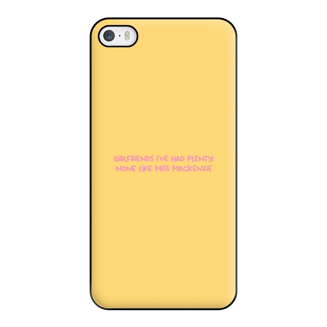 Girlfriends I've Had Plenty None Like Miss Mackenzie - Bust Band Phone Case for iPhone 5 / 5s / SE 2016