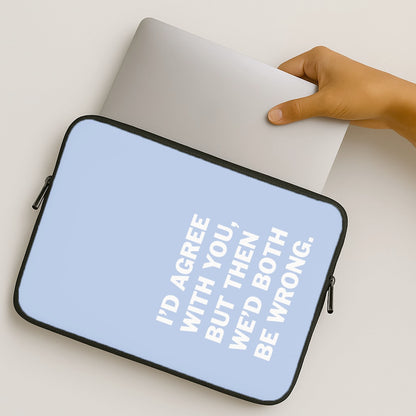I'd Agree With You MacBook Case