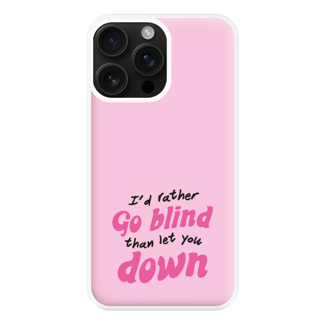 I'd Rather Go Blind Phone Case