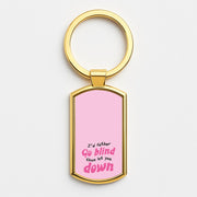 I'd Rather Go Blind Luxury Keyring 3