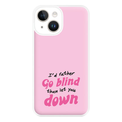 I'd Rather Go Blind Phone Case for iPhone 14