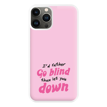 I'd Rather Go Blind Phone Case for iPhone 13 Pro Max