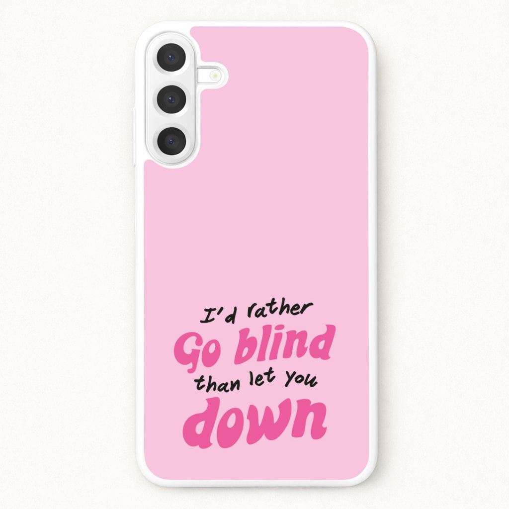 I'd Rather Go Blind Phone Case for Galaxy A17