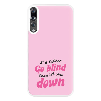 I'd Rather Go Blind Phone Case for Huawei P20 Pro