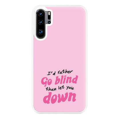 I'd Rather Go Blind Phone Case for Huawei P30 Pro