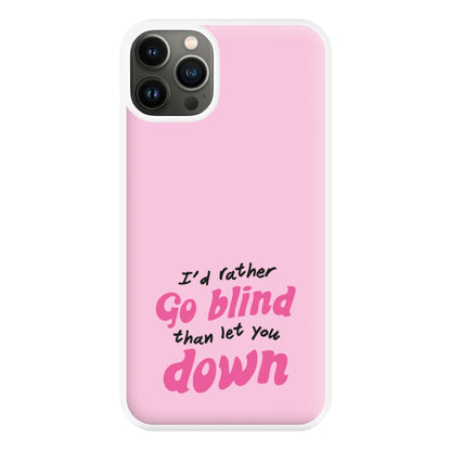 I'd Rather Go Blind Phone Case for iPhone 13