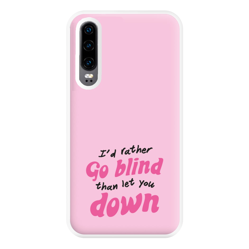 I'd Rather Go Blind Phone Case for Huawei P30