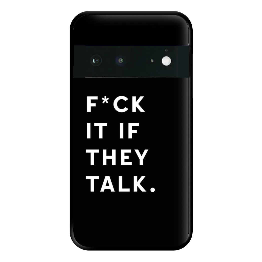 If They Talk Phone Case for Google Pixel 6a