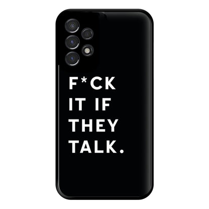 If They Talk Phone Case for Galaxy A53